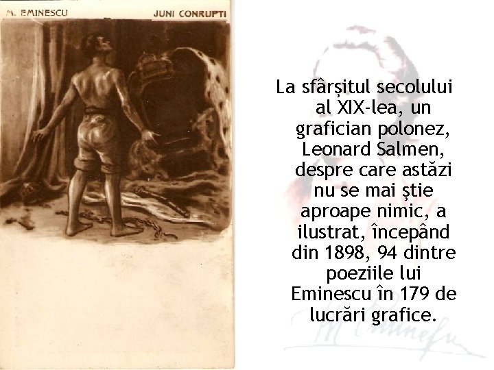 La sfârşitul secolului al XIX-lea, un grafician polonez, Leonard Salmen, despre care astăzi nu