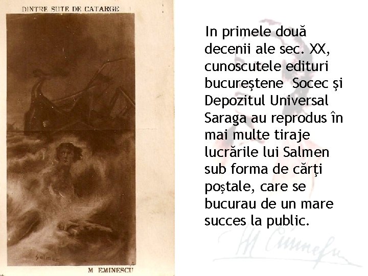 In primele două decenii ale sec. XX, cunoscutele edituri bucureştene Socec şi Depozitul Universal