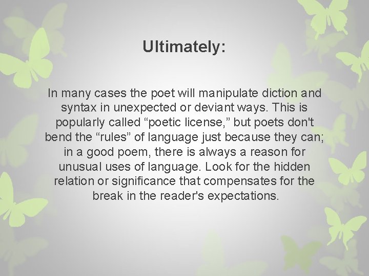 Ultimately: In many cases the poet will manipulate diction and syntax in unexpected or