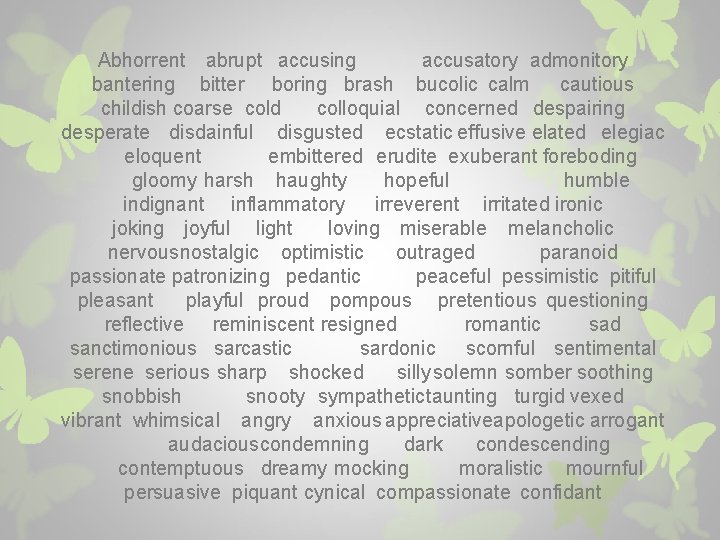 Abhorrent abrupt accusing accusatory admonitory bantering bitter boring brash bucolic calm cautious childish coarse