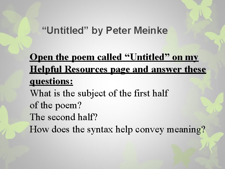 “Untitled” by Peter Meinke Open the poem called “Untitled” on my Helpful Resources page