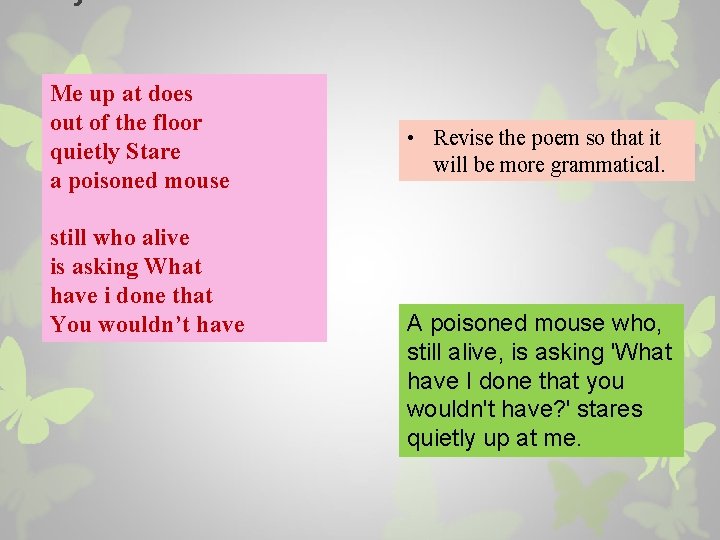 Syntactic Deviation Me up at does out of the floor quietly Stare a poisoned