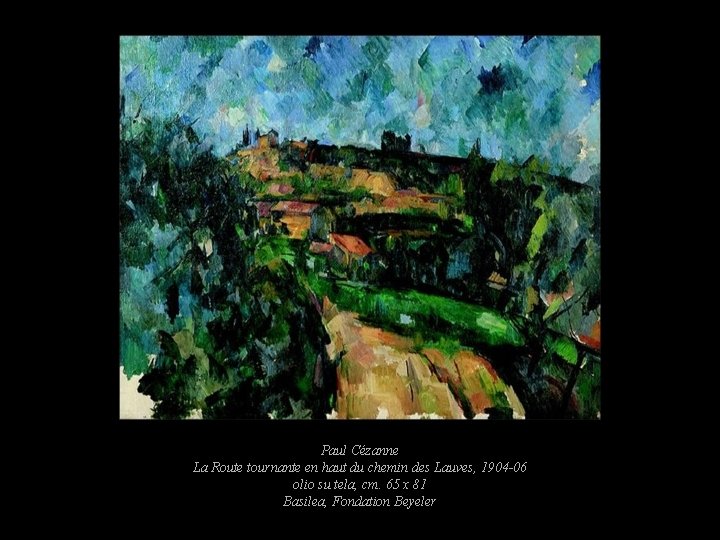 Paul Cézanne La Route tournante en haut du chemin des Lauves, 1904 -06 olio Paul Cézanne La Route tournante en haut du chemin des Lauves, 1904 -06 olio