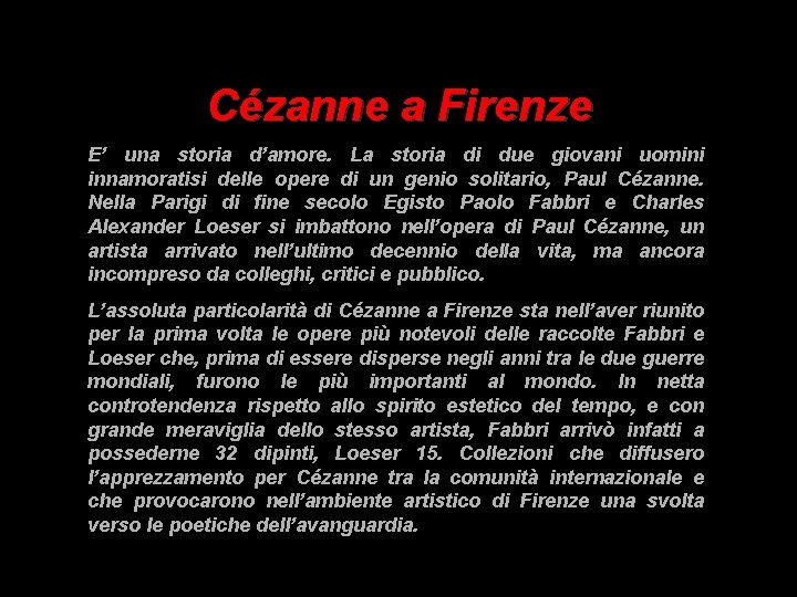 Cézanne a Firenze E’ una storia d’amore. La storia di due giovani uomini innamoratisi Cézanne a Firenze E’ una storia d’amore. La storia di due giovani uomini innamoratisi