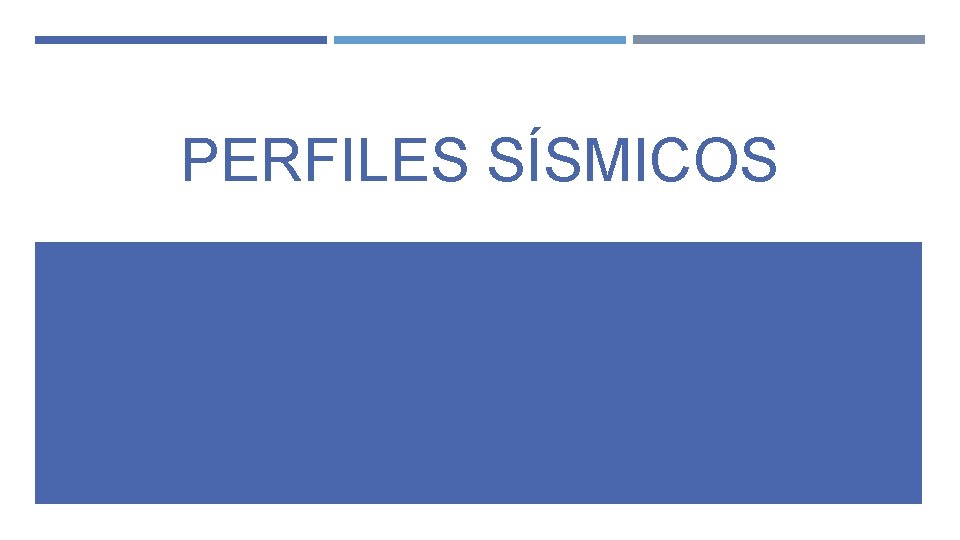 PERFILES SÍSMICOS PERFILES SÍSMICOS
