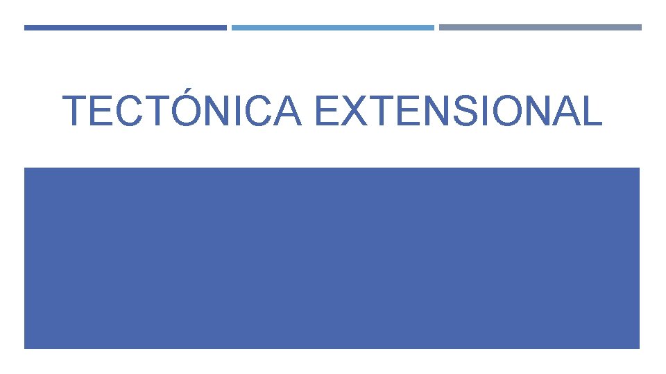 TECTÓNICA EXTENSIONAL TECTÓNICA EXTENSIONAL