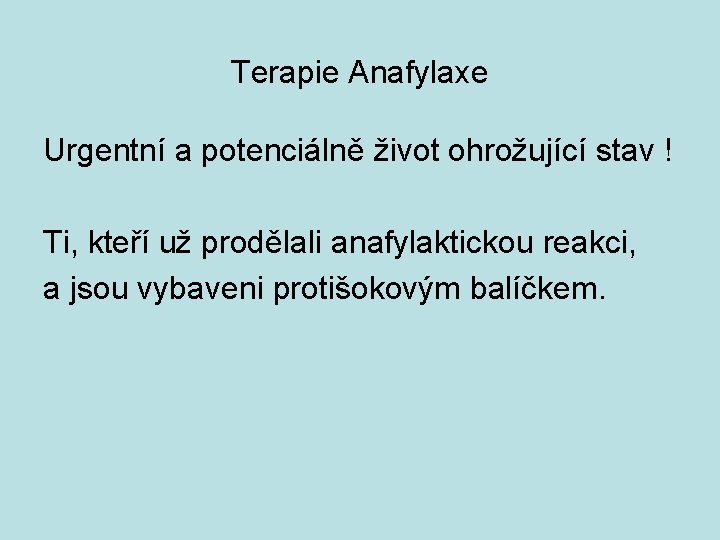 Terapie Anafylaxe Urgentní a potenciálně život ohrožující stav ! Ti, kteří už prodělali anafylaktickou