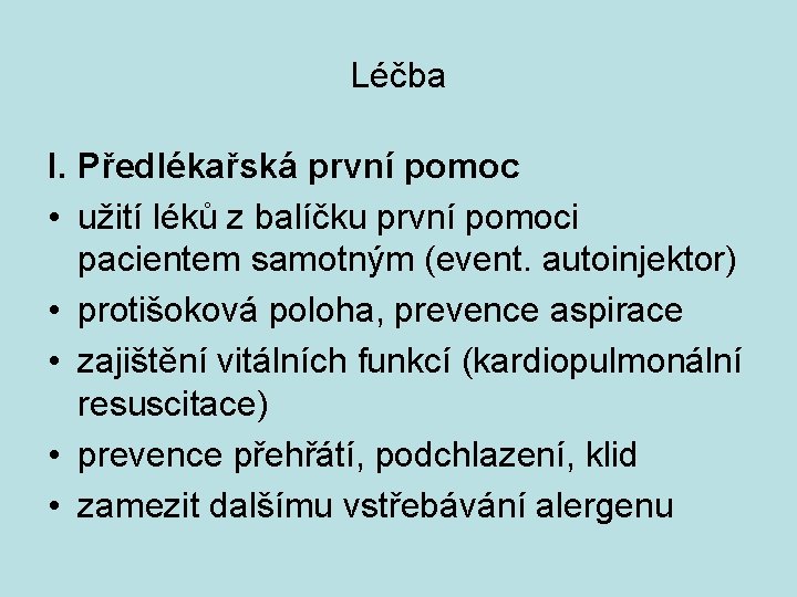 Léčba I. Předlékařská první pomoc • užití léků z balíčku první pomoci pacientem samotným