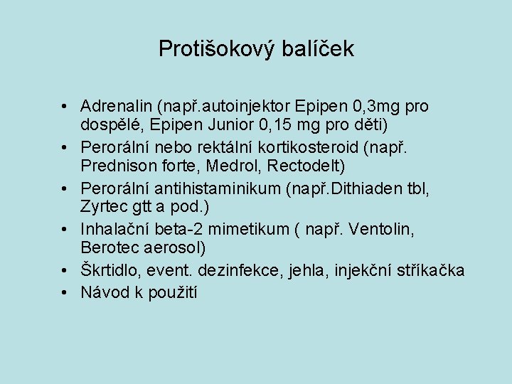 Protišokový balíček • Adrenalin (např. autoinjektor Epipen 0, 3 mg pro dospělé, Epipen Junior