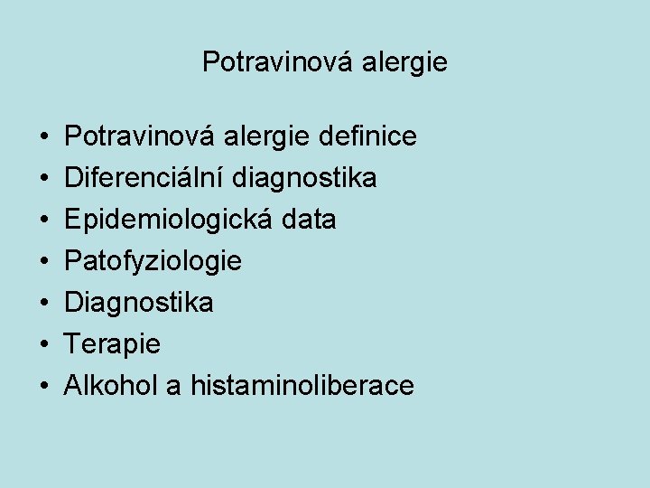 Potravinová alergie • • Potravinová alergie definice Diferenciální diagnostika Epidemiologická data Patofyziologie Diagnostika Terapie