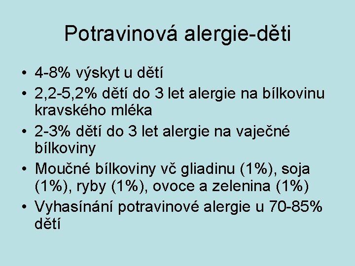 Potravinová alergie-děti • 4 -8% výskyt u dětí • 2, 2 -5, 2% dětí