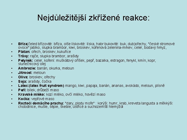 Nejdůležitější zkřížené reakce: • • • • Bříza(čeled břízovité: bříza, olše lískovité: líska, habr