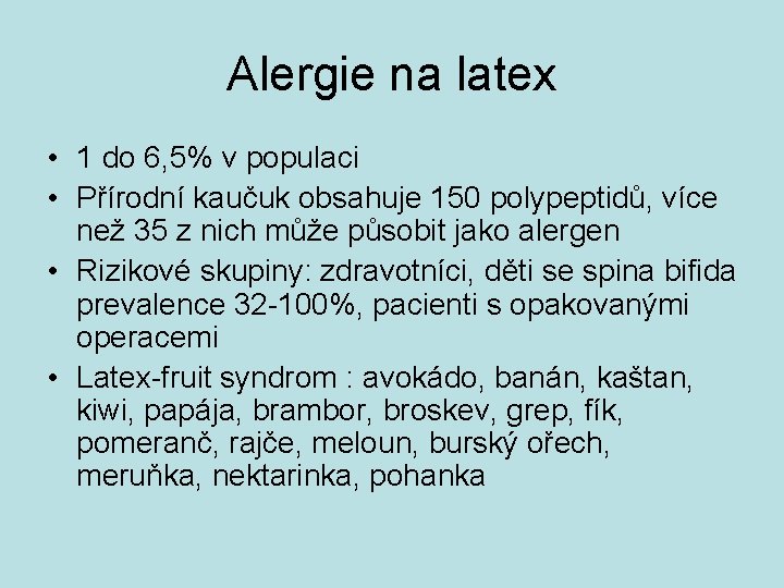 Alergie na latex • 1 do 6, 5% v populaci • Přírodní kaučuk obsahuje