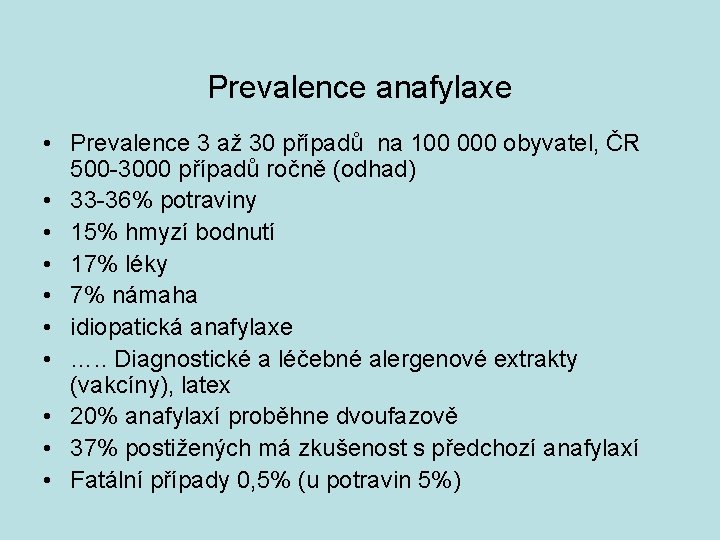 Prevalence anafylaxe • Prevalence 3 až 30 případů na 100 000 obyvatel, ČR 500