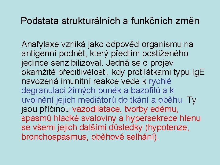 Podstata strukturálních a funkčních změn Anafylaxe vzniká jako odpověď organismu na antigenní podnět, který