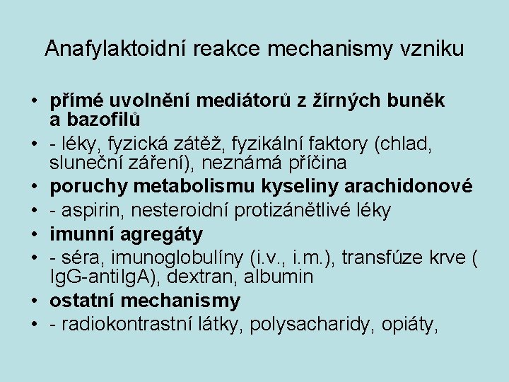 Anafylaktoidní reakce mechanismy vzniku • přímé uvolnění mediátorů z žírných buněk a bazofilů •
