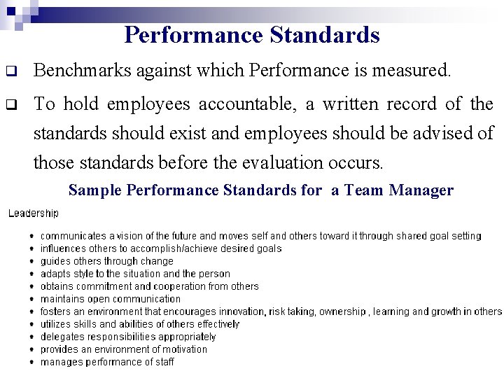 Performance Standards q Benchmarks against which Performance is measured. q To hold employees accountable,