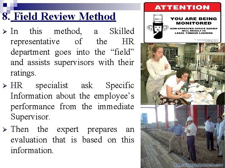 8. Field Review Method Ø Ø Ø In this method, a Skilled representative of