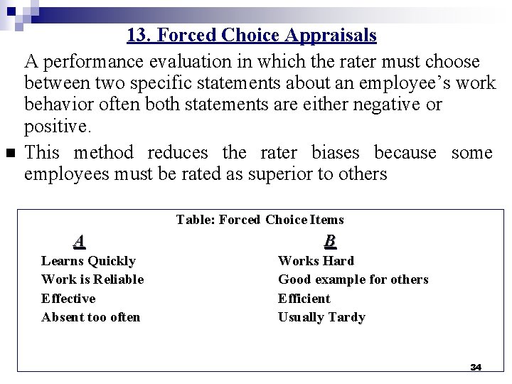 n 13. Forced Choice Appraisals A performance evaluation in which the rater must choose