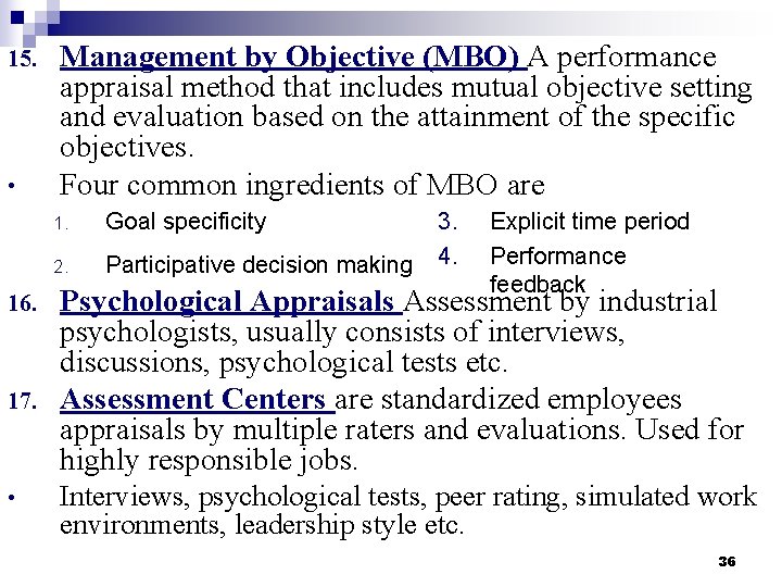 15. • Management by Objective (MBO) A performance appraisal method that includes mutual objective