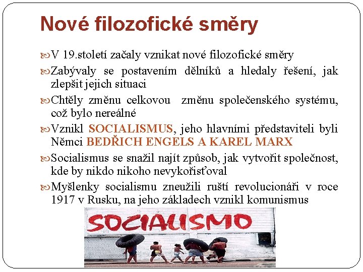 Nové filozofické směry V 19. století začaly vznikat nové filozofické směry Zabývaly se postavením