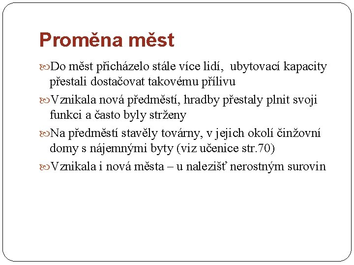 Proměna měst Do měst přicházelo stále více lidí, ubytovací kapacity přestali dostačovat takovému přílivu