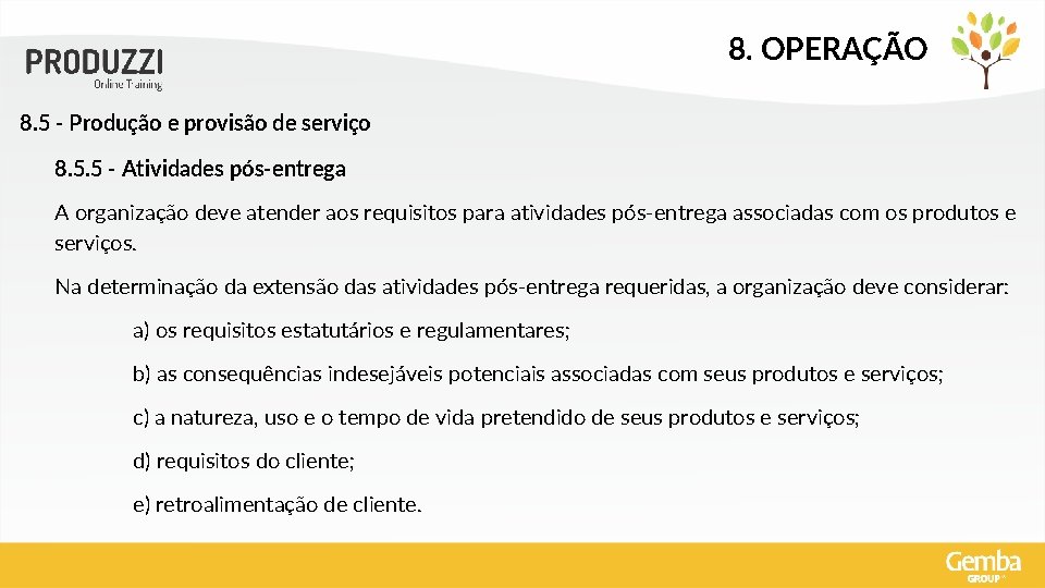 8. OPERAÇÃO 8. 5 - Produção e provisão de serviço 8. 5. 5 -