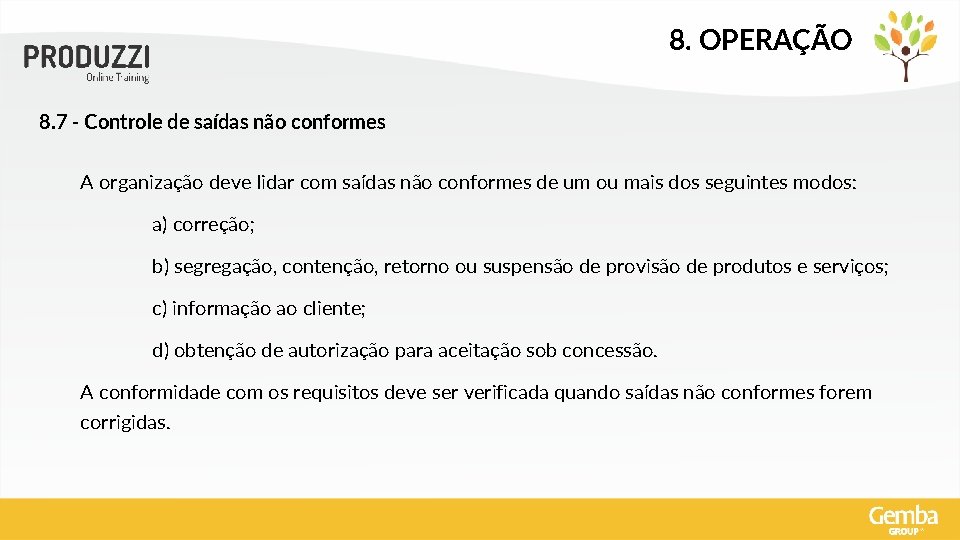 8. OPERAÇÃO 8. 7 - Controle de saídas não conformes A organização deve lidar