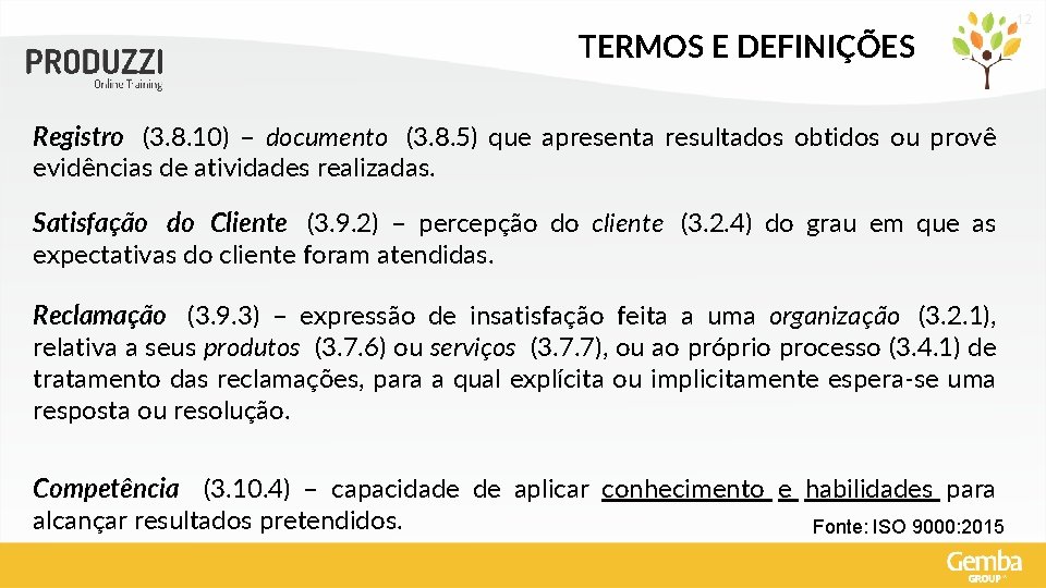 12 TERMOS E DEFINIÇÕES Registro (3. 8. 10) – documento (3. 8. 5) que