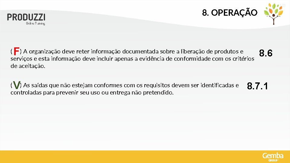 121 8. OPERAÇÃO F ( ) A organização deve reter informação documentada sobre a