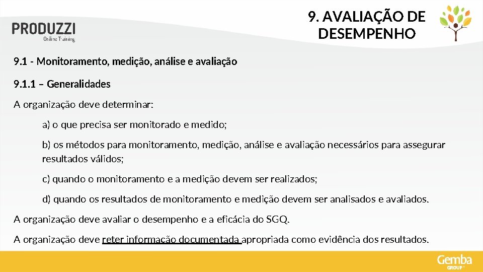 9. AVALIAÇÃO DE DESEMPENHO 9. 1 - Monitoramento, medição, análise e avaliação 9. 1.