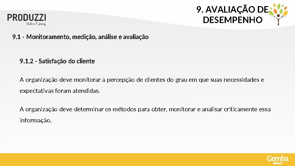 9. AVALIAÇÃO DE DESEMPENHO 9. 1 - Monitoramento, medição, análise e avaliação 9. 1.