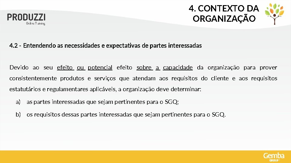 4. CONTEXTO DA ORGANIZAÇÃO 4. 2 - Entendendo as necessidades e expectativas de partes