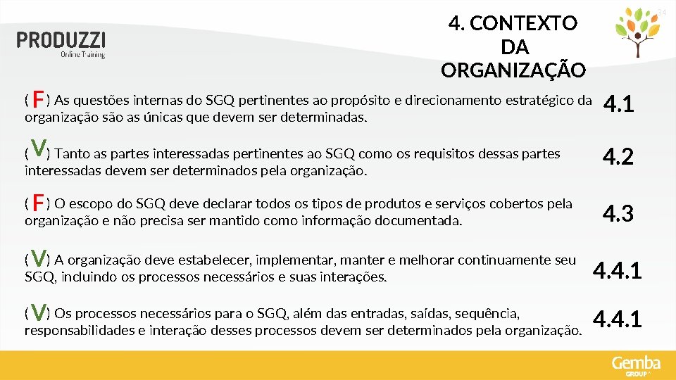 34 4. CONTEXTO DA ORGANIZAÇÃO F 4. 1 V 4. 2 F 4. 3