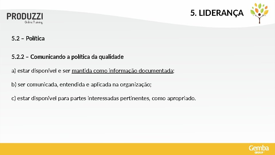 5. LIDERANÇA 5. 2 – Política 5. 2. 2 – Comunicando a política da