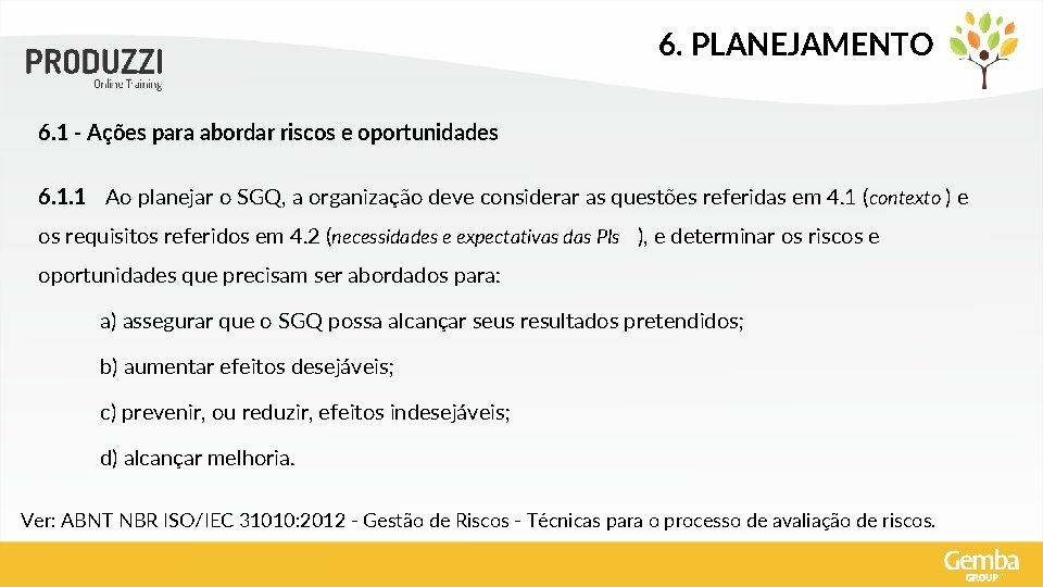 6. PLANEJAMENTO 6. 1 - Ações para abordar riscos e oportunidades 6. 1. 1