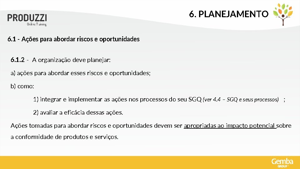 6. PLANEJAMENTO 6. 1 - Ações para abordar riscos e oportunidades 6. 1. 2