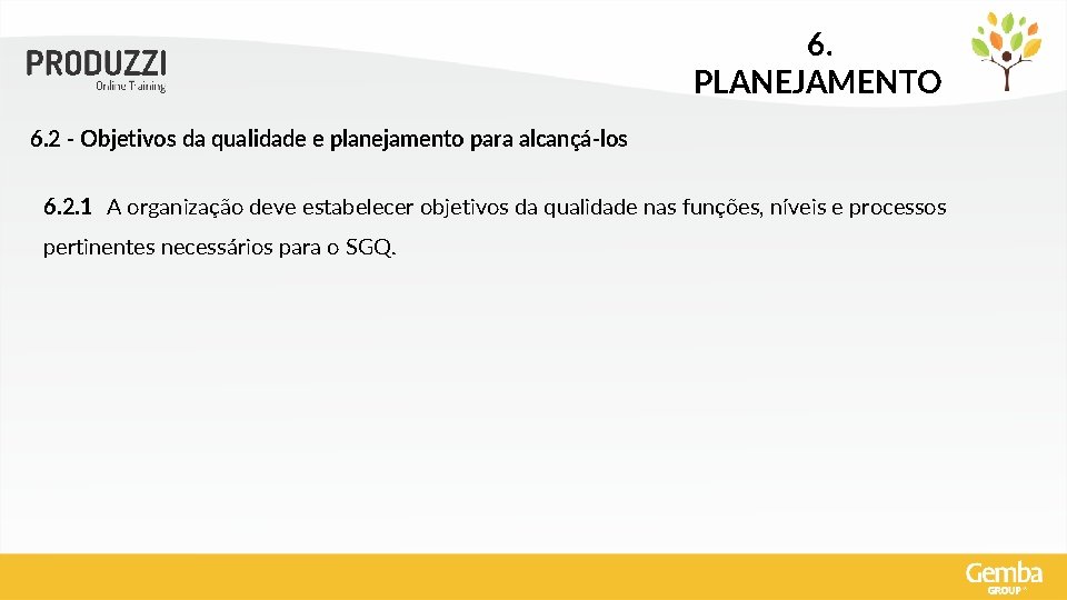 6. PLANEJAMENTO 6. 2 - Objetivos da qualidade e planejamento para alcançá-los 6. 2.