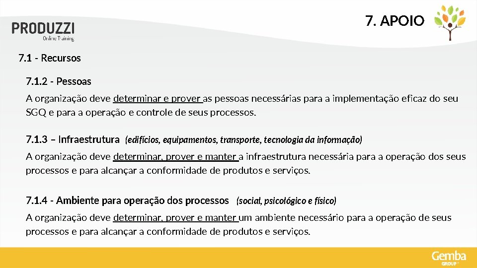 7. APOIO 7. 1 - Recursos 7. 1. 2 - Pessoas A organização deve