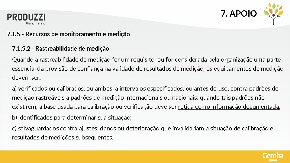 7. APOIO 7. 1. 5 - Recursos de monitoramento e medição 7. 1. 5.