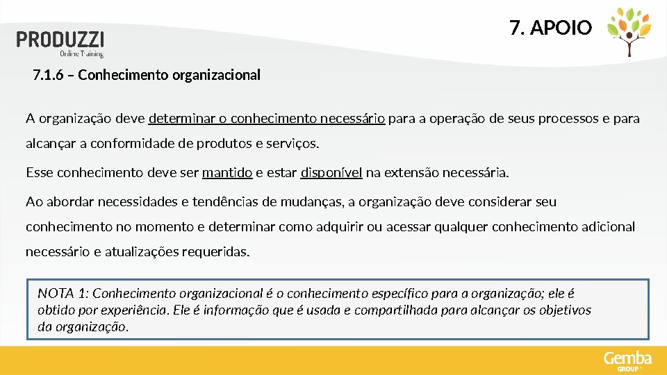 7. APOIO 7. 1. 6 – Conhecimento organizacional A organização deve determinar o conhecimento