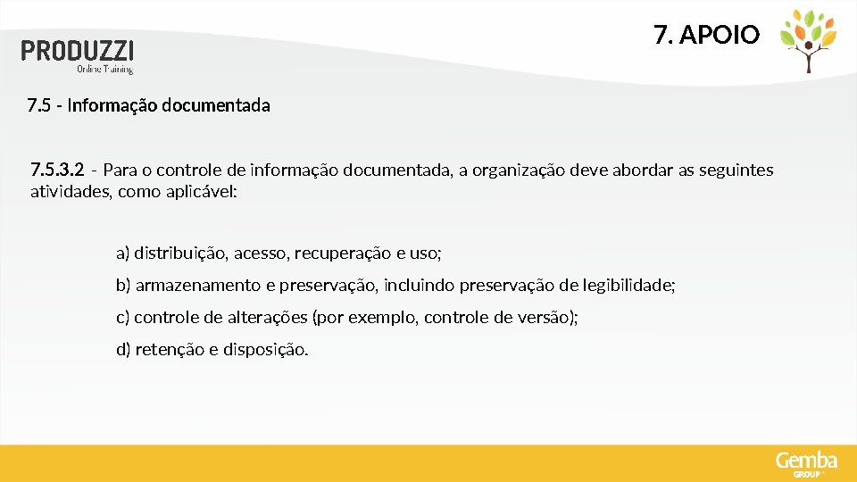 7. APOIO 7. 5 - Informação documentada 7. 5. 3. 2 - Para o