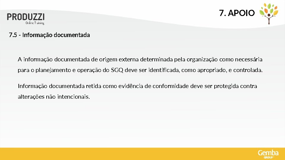 7. APOIO 7. 5 - Informação documentada A informação documentada de origem externa determinada