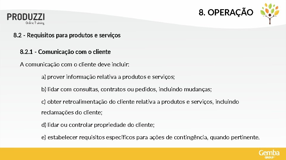 8. OPERAÇÃO 8. 2 - Requisitos para produtos e serviços 8. 2. 1 -