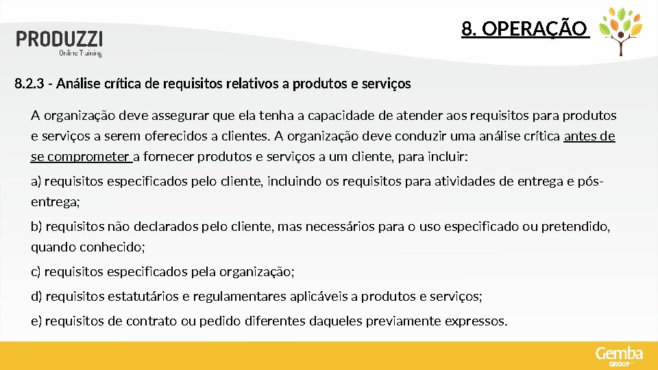 8. OPERAÇÃO 8. 2. 3 - Análise crítica de requisitos relativos a produtos e