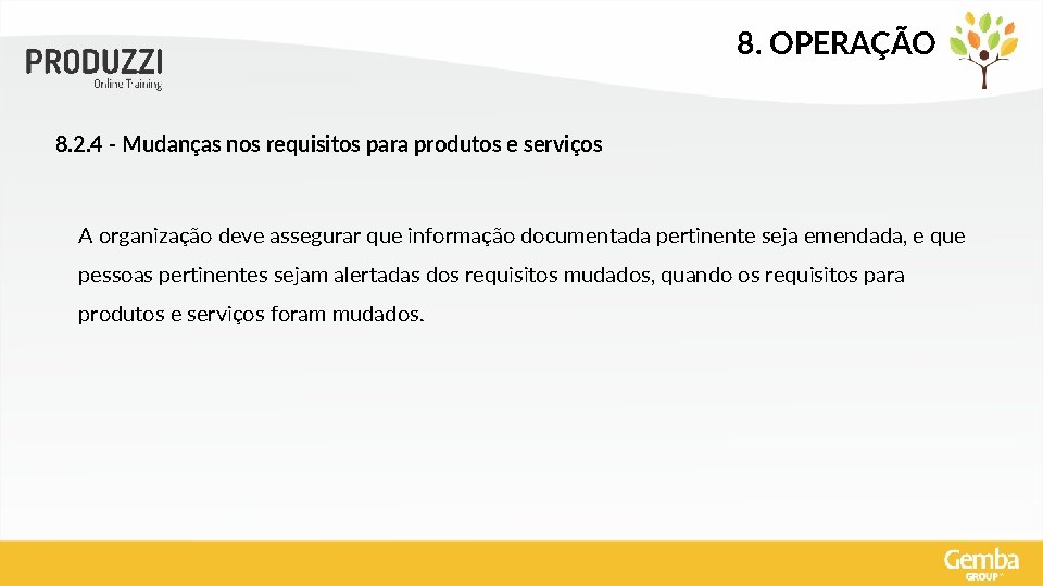 8. OPERAÇÃO 8. 2. 4 - Mudanças nos requisitos para produtos e serviços A