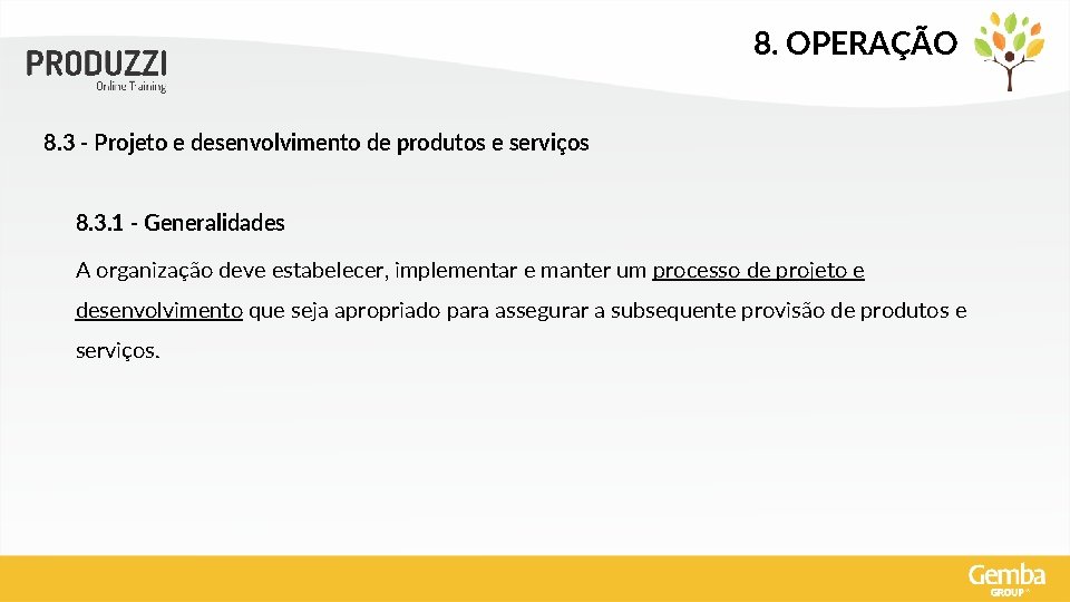 8. OPERAÇÃO 8. 3 - Projeto e desenvolvimento de produtos e serviços 8. 3.