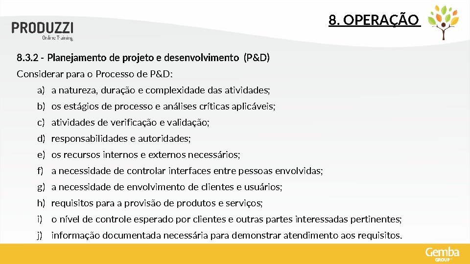 8. OPERAÇÃO 8. 3. 2 - Planejamento de projeto e desenvolvimento (P&D) Considerar para