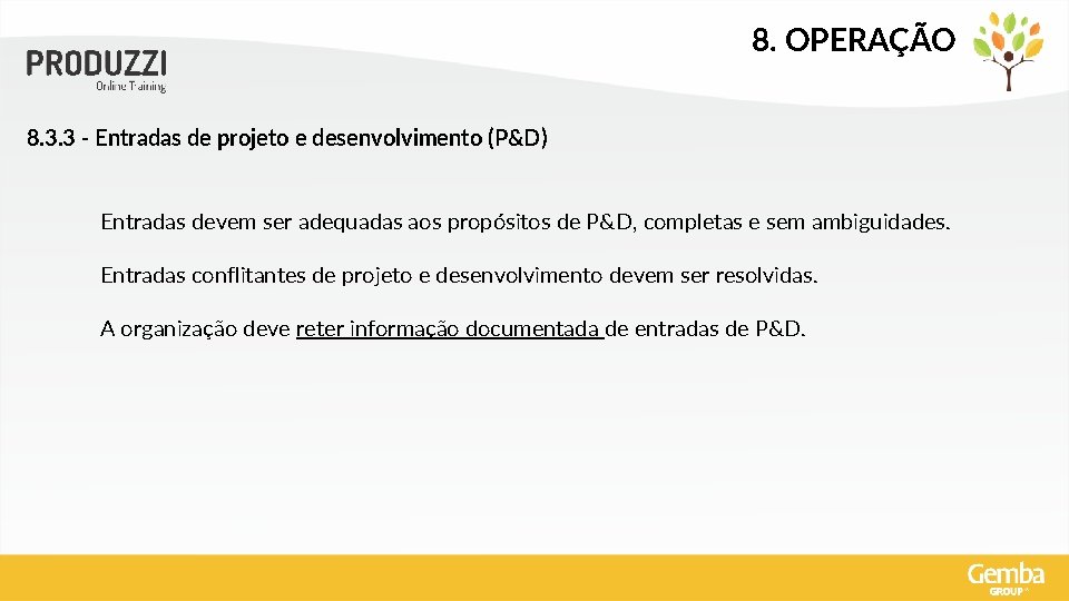 8. OPERAÇÃO 8. 3. 3 - Entradas de projeto e desenvolvimento (P&D) Entradas devem