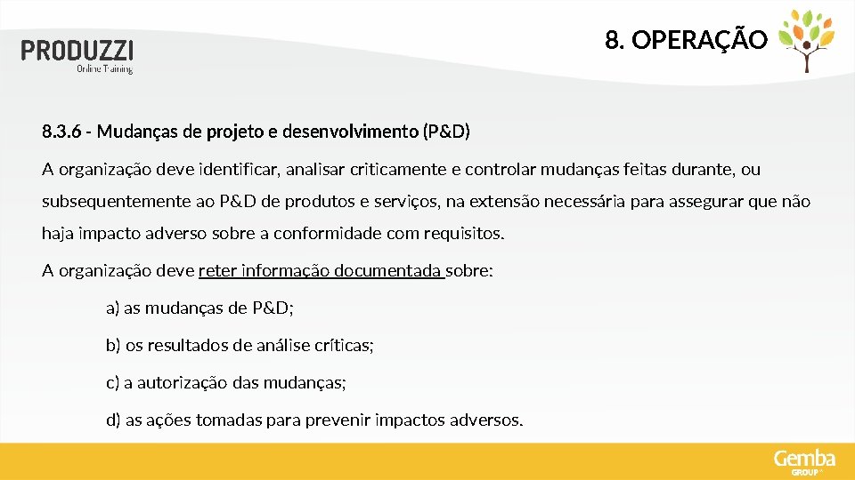 8. OPERAÇÃO 8. 3. 6 - Mudanças de projeto e desenvolvimento (P&D) A organização